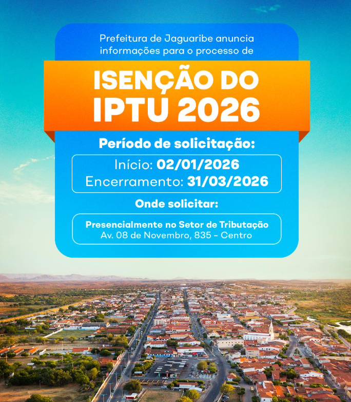 Prefeitura de Jaguaribe inicia período para solicitação de isenção do IPTU 2026